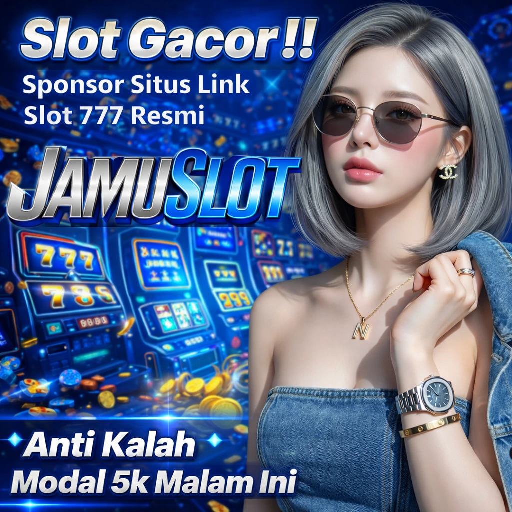 Slot Gacor !! Sponsor Situs Link Slot 777 Resmi JamuSloT Anti Kalah Modal 5k Malam Ini